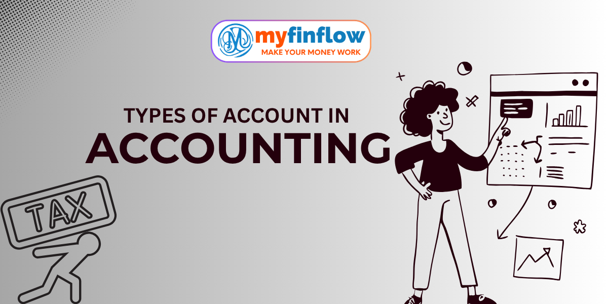 What is an Account? Types of Accounts in Accounting – Explained by Myfinflow